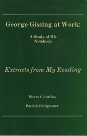 George Gissing at Work: A Study of His Notebook Extracts from My Reading (British Authors Series, 1880-1920)