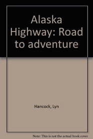 Alaska Highway: Road to adventure