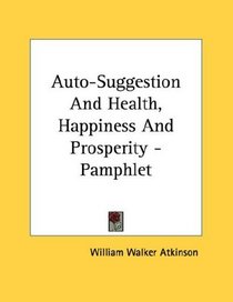 Auto-Suggestion And Health, Happiness And Prosperity - Pamphlet