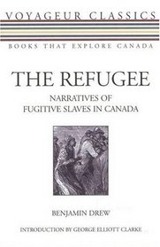 The Refugee: Narratives of Fugitive Slaves in Canada (Voyageur Classics)