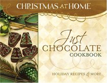 JUST CHOCOLATE COOKBOOK (Christmas at Home)