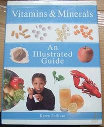 VITAMINS AND MINERALS AN ILLUSTRATED GUIDE