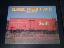 Classic Freight Cars, Vol. 3: 40 Foot Refrigerator Cars