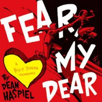 Fear, My Dear: A Billy Dogma Experience