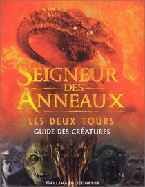 Seigneur DES Anneaux: Les Deux Tours - Guide DES Creatures (French Edition)
