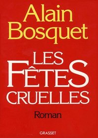 Les fetes cruelles: Roman (Les Trente premieres annees) (French Edition)