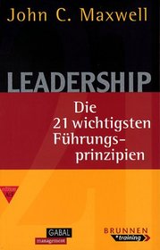 Leadership. Die 21 wichtigsten Fhrungsprinzipien.