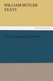 The Countess Cathleen (TREDITION CLASSICS)