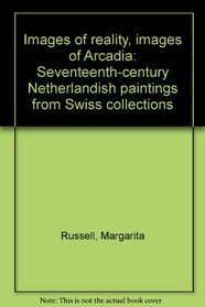 Images of reality, images of Arcadia: Seventeenth-century Netherlandish paintings from Swiss collections