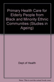 Primary Health Care for Elderly People from Black and Minority Ethnic Communities (Studies in Ageing)