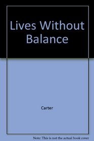 Lives Without Balance