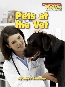 Pets at the Vet (Scholastic News Nonfiction Readers)