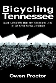 Bicycling Tennessee: Road Adventures from the Mississippi Delta to the Great Smoky Mountains