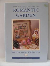 Romantic Garden: Silk Ribbon Embroidery (Sampler Series, Book Five)
