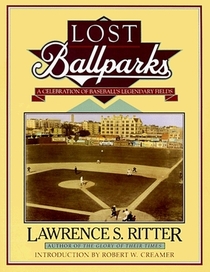 Lost Ballparks : A Celebration of Baseball's Legendary Fields