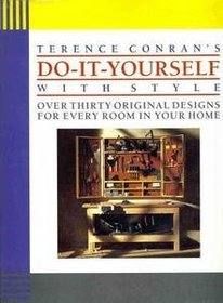 Terence Conran's do-it-yourself with style: [over thirty original designs for every room in your home]