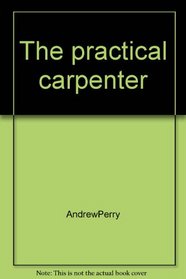 The practical carpenter