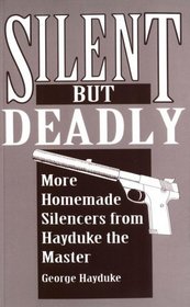 Silent But Deadly : More Homemade Silencers From Hayduke The Master