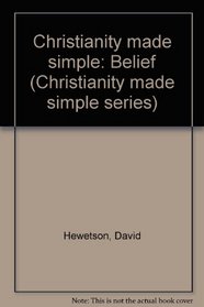 Christianity Made Simple: Belief