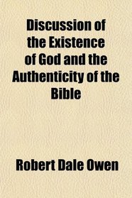 Discussion of the Existence of God and the Authenticity of the Bible