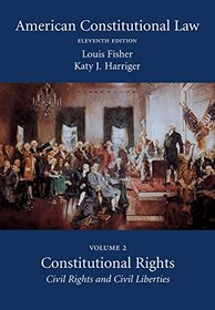 American Constitutional Law, Volume Two: Constitutional Rights: Civil Rights and Civil Liberties, Eleventh Edition