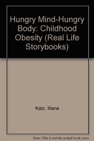 Hungry Mind-Hungry Body: Childhood Obesity (Real Life Storybooks)