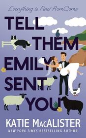 Tell Them Emily Sent You (Everything Is Fine!)
