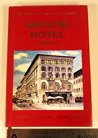 The Most Famous Hotels in the World: Grand Hotel Florence (The Most Famous Hotels in the World)