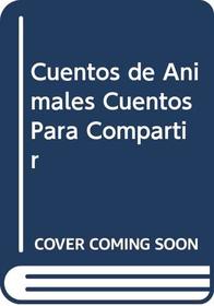 Cuentos de Animales Cuentos Para Compartir (Spanish Edition)