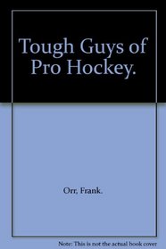 Tough Guys of Pro Hockey.