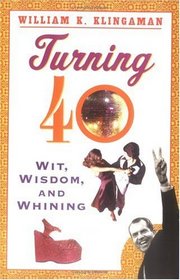 Turning Forty: Wit, Wisdom and Whining