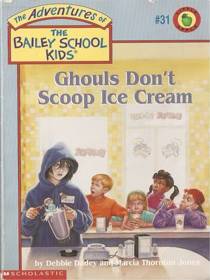 Ghouls Don't Scoop Ice Cream (The Adventures of the Bailey School Kids, Bk 31)