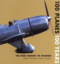 100 Planes 100 Years: The First Century of Aviation