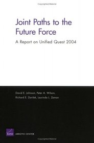 Joints Paths to the Future Force: A Report on Unified Quest 2004