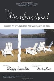The Disenfranchised: Stories of Life and Grief When an Ex-Spouse Dies (Death, Value and Meaning)