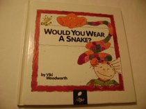 Would You Wear a Snake? Learn About Clothes : Reading, Rhymes &