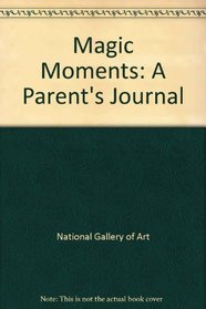 Magic Moments: A Parent's Journal