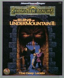 The Ruins of Undermountain II: The Deep Levels (Forgotten Realms Campaign Adventure)