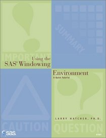 Using the SAS Windowing Environment : A Quick Tutorial
