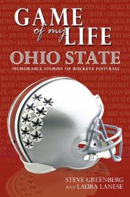 Game of My Life Ohio State: Memorable Stories of Buckeye Football