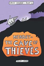 Monday - The Cave of Thieves (Dash Candoo)
