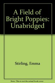 A Field of Bright Poppies: Unabridged