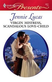 Virgin Mistress, Scandalous Love-Child (Harlequin Presents, No 2831)