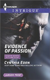 Evidence of Passion (Shadow Agents: Guts and Glory, Bk 3) (Harlequin Intrigue, No 1510) (Larger Print)