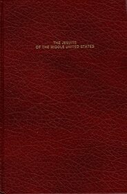 The Jesuits of the middle United States (The American Catholic tradition)