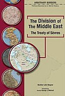 The Division of the Middle East: The Treaty of Sevres (Arbitrary Borders)