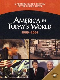 America In Today's World (1969-2004) (A Primary Source History of the United States)