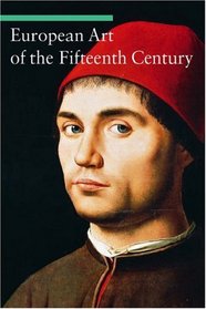 European Art of the Fifteenth Century (Art Through the Centuries Series)