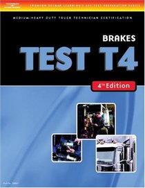 ASE Test Preparation Medium/Heavy Duty Truck Series Test T4: Brakes (Delmar Learning's Ase Test Prep Series)