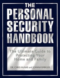 The Personal Security Handbook: The Ultimate Guide to Protecting Your Home and Family